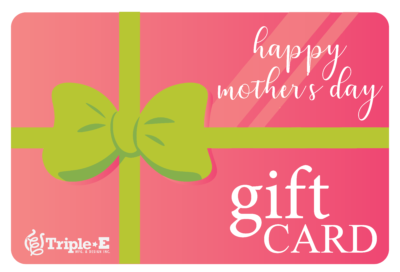 Triple E Mfg. & Design Inc Gift Card - Happy Mother's Day